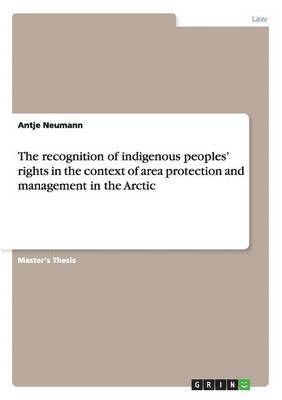 Antje Neumann - recognition of indigenous peoples' rights in the context of area protection and management in the Arctic, Häftad