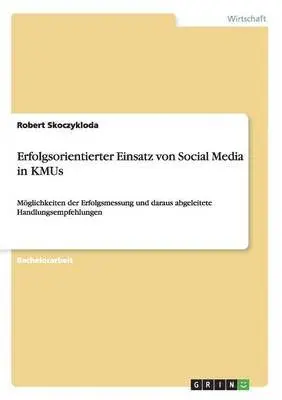 Robert Skoczykloda - Erfolgsorientierter Einsatz von Social Media in KMUs, Häftad. Tillgänglighet: Lägg i varukorg