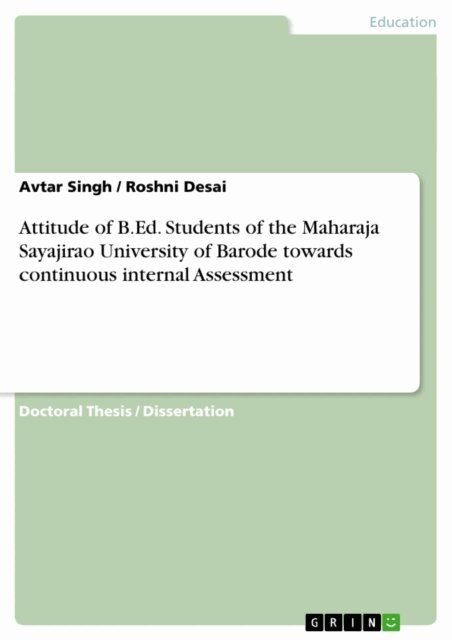 Roshni Desai, Avtar Singh - Attitude of B.Ed. Students of the Maharaja Sayajirao University of Barode towards continuous internal Assessment, E-bok