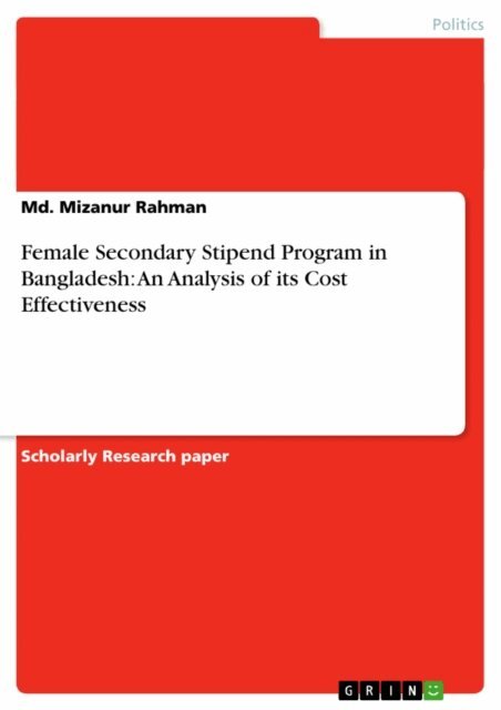 Md. Mizanur Rahman - Female Secondary Stipend Program in Bangladesh: An Analysis of its Cost Effectiveness, E-bok