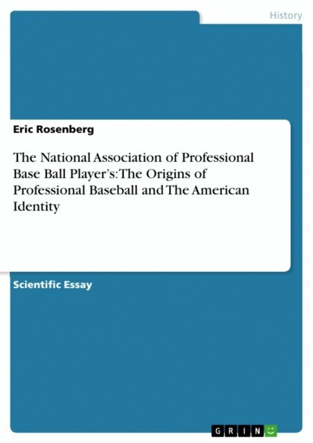 Eric Rosenberg - National Association of Professional Base Ball Player's: The Origins of Professional Baseball and The American Identity, E-bok