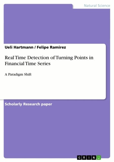 Felipe Ramirez, Ueli Hartmann - Real Time Detection of Turning Points in Financial Time Series, E-bok