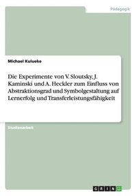 Die Experimente von V. Sloutsky, J. Kaminski und A. Heckler zum Einfluss von Abstraktionsgrad und Symbolgestaltung auf Lernerfolg und Transferleistungsfhigkeit