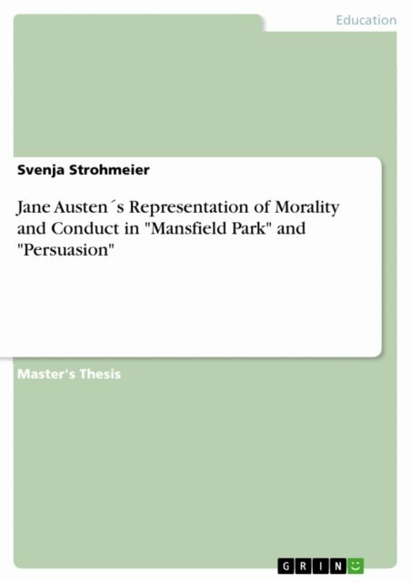 Svenja Strohmeier - Jane Austen's Representation of Morality and Conduct in &quote;Mansfield Park&quote; and &quote;Persuasion&quote;, E-bok. Tillgänglighet: Lägg i varukorg