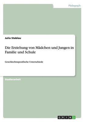 Julia Steblau - Erziehung von Mädchen und Jungen in Familie und Schule, Häftad