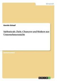 Sabbaticals. Ziele, Chancen und Risiken aus Unternehmenssicht