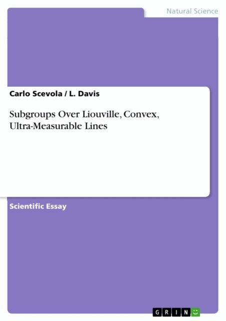 L. Davis, Carlo Scevola - Subgroups Over Liouville, Convex, Ultra-Measurable Lines, E-bok
