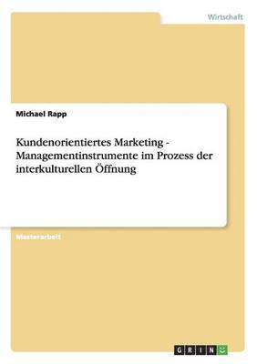 Michael Rapp - Kundenorientiertes Marketing - Managementinstrumente im Prozess der interkulturellen Öffnung, Häftad
