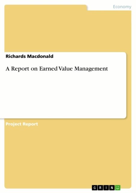 Richards Macdonald - Report on Earned Value Management, E-bok