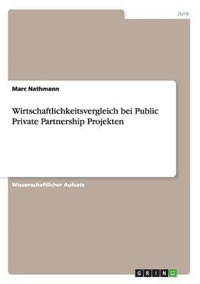 Marc Nathmann - Wirtschaftlichkeitsvergleich bei Public Private Partnership Projekten, Häftad. Tillgänglighet: Lägg i varukorg