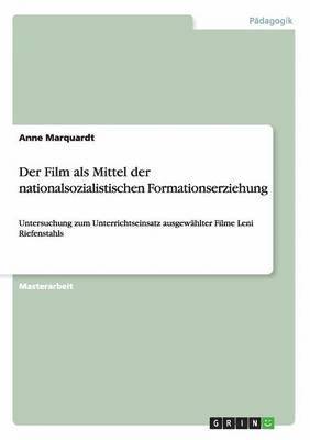 Anne Marquardt - Film als Mittel der nationalsozialistischen Formationserziehung, Häftad