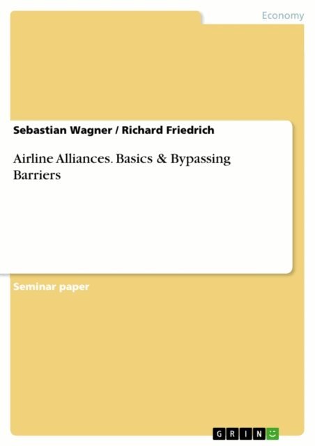 Richard Friedrich, Sebastian Wagner - Airline Alliances. Basics & Bypassing Barriers, E-bok