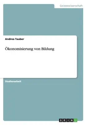 Andrea Tauber - Ökonomisierung von Bildung, Häftad. Tillgänglighet: Lägg i varukorg