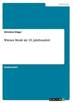 Christina Stöger - Wiener Mode im 19. Jahrhundert, Häftad