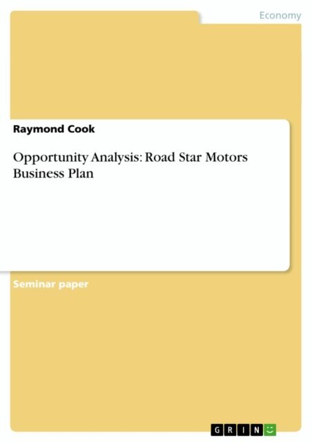 Raymond Cook - Opportunity Analysis: Road Star Motors Business Plan, E-bok