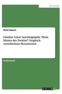 G nther Grass' Autobiographie Beim H uten Der Zwiebel