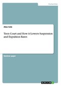 Teen Court and How it Lowers Suspension and Expulsion Rates
