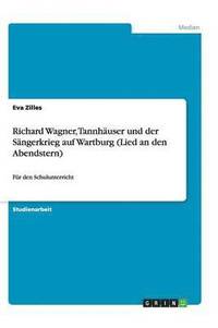 Richard Wagner, Tannhauser und der Sangerkrieg auf Wartburg (Lied an den Abendstern)