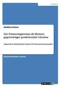 Erinnerungsroman als Element gegenwrtiger postkolonialer Literatur