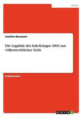 Joachim Baumann - Legalität des Irak-Krieges 2003 aus völkerrechtlicher Sicht, Häftad