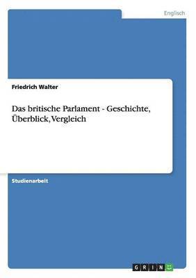 Friedrich Walter - britische Parlament - Geschichte, Überblick, Vergleich, Häftad