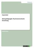 Motop�dagogik. Psychomotorische Erziehung
