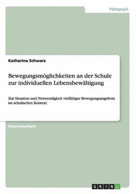 Katharina Schwarz - Bewegungsmöglichkeiten an der Schule zur individuellen Lebensbewältigung, Häftad