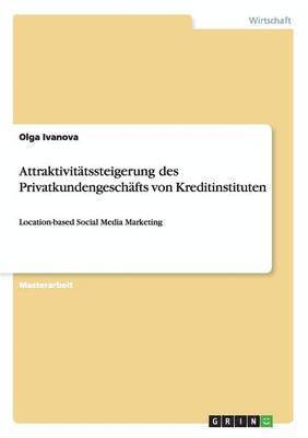 Olga Ivanova - Attraktivitätssteigerung des Privatkundengeschäfts von Kreditinstituten, Häftad