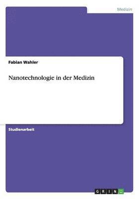 Fabian Wahler - Nanotechnologie in der Medizin, Häftad. Tillgänglighet: Lägg i varukorg