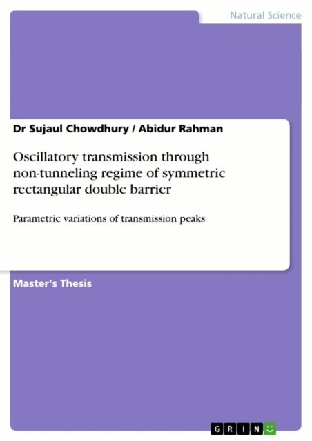 Abidur Rahman, Dr Sujaul Chowdhury - Oscillatory transmission through non-tunneling regime of symmetric rectangular double barrier, E-bok