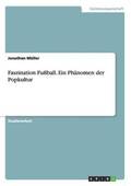 Faszination Fu�ball. Ein Ph�nomen der Popkultur