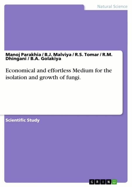 B.A. Golakiya, R.M. Dhingani, R.S. Tomar, B.J. Malviya, Manoj Parakhia - Economical and effortless Medium for the isolation and growth of fungi., E-bok