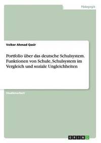 Portfolio ber das deutsche Schulsystem. Funktionen von Schule, Schulsystem im Vergleich und soziale Ungleichheiten