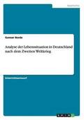 Analyse der Lebenssituation in Deutschland nach dem Zweiten Weltkrieg