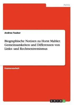 Andrea Tauber - Biographische Notizen zu Horst Mahler. Gemeinsamkeiten und Differenzen von Links- und Rechtsextremismus, Häftad. Tillgänglighet: Lägg i varukorg