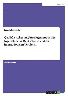 Franziska Köhler - Qualitätssicherung/-management in der Jugendhilfe in Deutschland und im internationalen Vergleich, Häftad