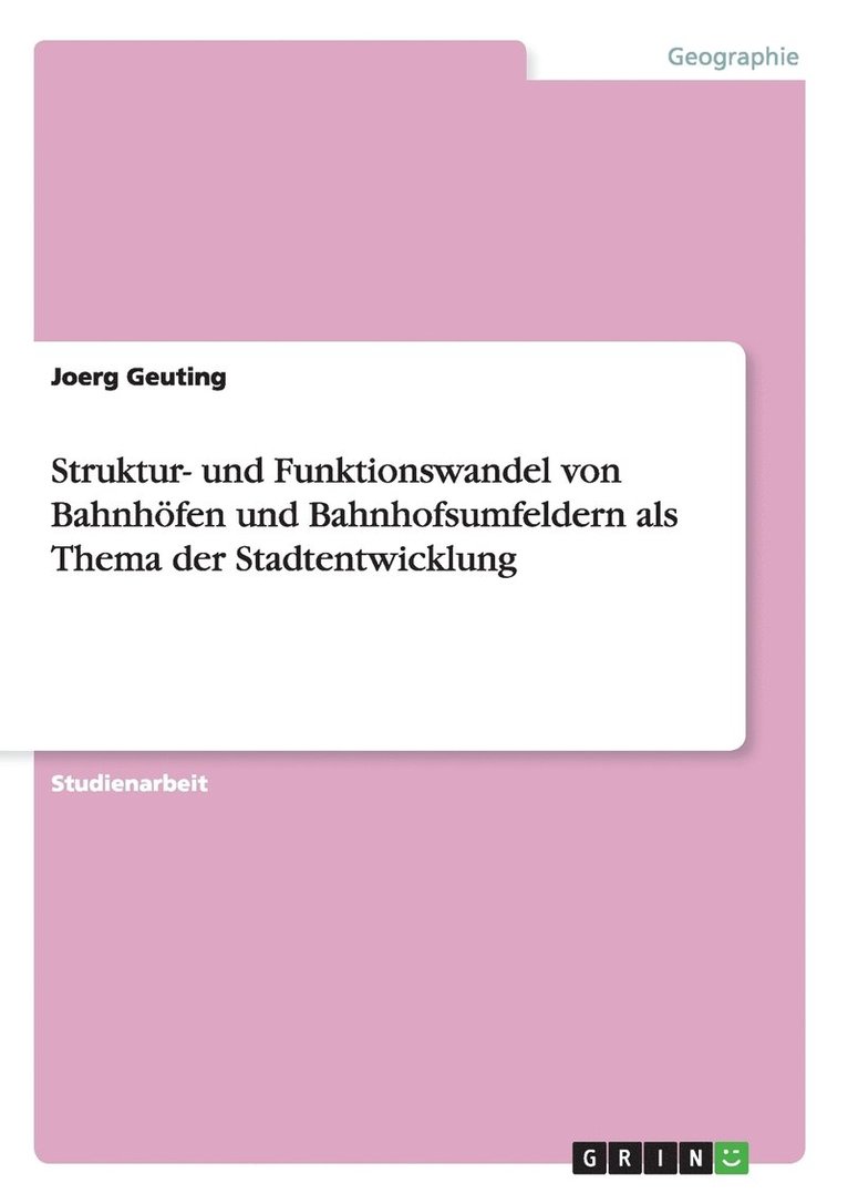 Joerg Geuting - Struktur- und Funktionswandel von Bahnhöfen und Bahnhofsumfeldern als Thema der Stadtentwicklung, Häftad