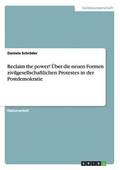 Reclaim the power! �ber die neuen Formen zivilgesellschaftlichen Protestes in der Postdemokratie