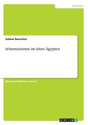 Sabine Neureiter - Schamanismus im Alten Ägypten, Häftad