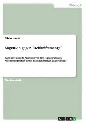 Silvio Haase - Migration gegen Fachkräftemangel, Häftad. Tillgänglighet: Lägg i varukorg