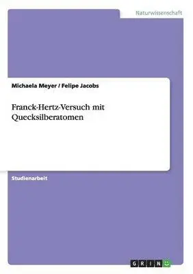 Michaela Meyer, Felipe Jacobs - Franck-Hertz-Versuch mit Quecksilberatomen, Häftad. Tillgänglighet: Lägg i varukorg