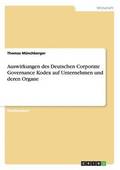 Auswirkungen des Deutschen Corporate Governance Kodex auf Unternehmen und deren Organe