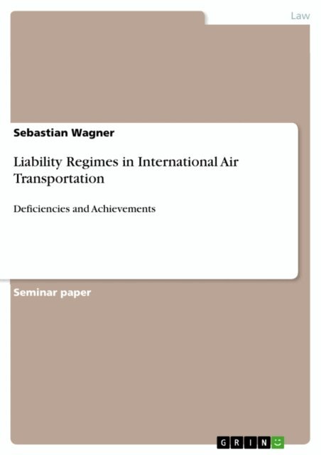 Sebastian Wagner - Liability Regimes in International Air Transportation, E-bok