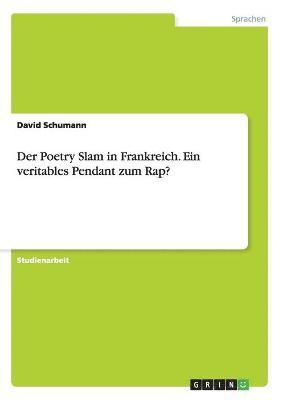 David Schumann - Poetry Slam in Frankreich. Ein veritables Pendant zum Rap?, Häftad. Tillgänglighet: Lägg i varukorg