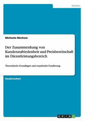 Michaela Mechow - Zusammenhang von Kundenzufriedenheit und Preisbereitschaft im Dienstleistungsbereich, Häftad