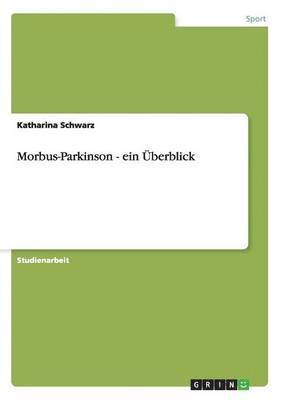 Katharina Schwarz - Morbus-Parkinson - ein Überblick, Häftad