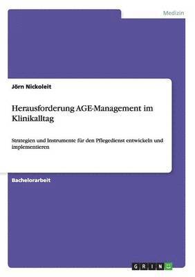 Jörn Nickoleit - Herausforderung AGE-Management im Klinikalltag, Häftad