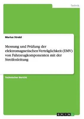Marius Strobl - Messung und Prüfung der elektromagnetischen Verträglichkeit (EMV) von Fahrzeugkomponenten mit der Streifenleitung, Häftad. Tillgänglighet: Lägg i varukorg