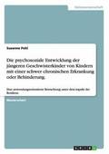 psychosoziale Entwicklung der j�ngeren Geschwisterkinder von Kindern mit einer schwer chronischen Erkrankung oder Behinderung.