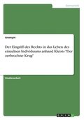 Eingriff des Rechts in das Leben des einzelnen Individuums anhand Kleists "Der zerbrochne Krug"